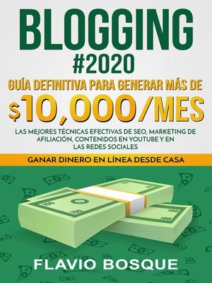 cover image of Blogging #2020 Guía Definitiva Para Generar más de $10.000/mes. Las Mejores Técnicas Efectivas de Seo, Marketing de Afiliación, Contenidos en YouTube y en las Redes Sociales